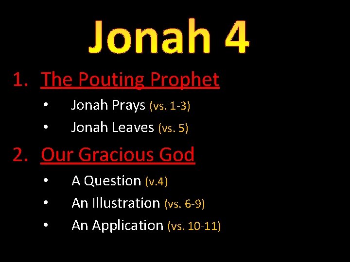 Jonah 4 1. The Pouting Prophet • • Jonah Prays (vs. 1 -3) Jonah