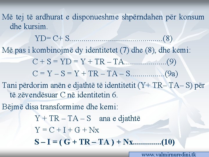 Më tej të ardhurat e disponueshme shpërndahen për konsum dhe kursim. YD= C+ S.