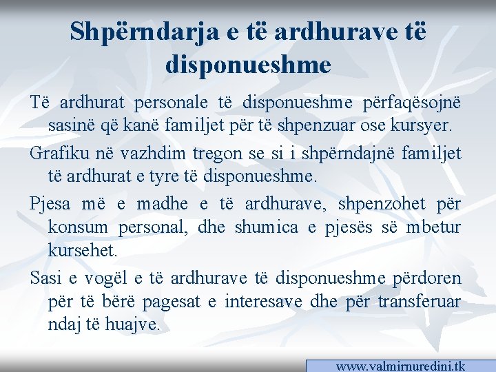 Shpërndarja e të ardhurave të disponueshme Të ardhurat personale të disponueshme përfaqësojnë sasinë që