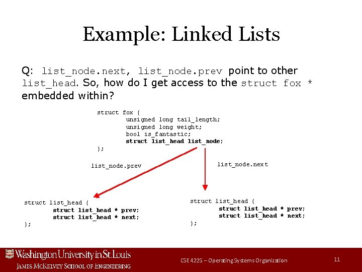 Example: Linked Lists Q: list_node. next, list_node. prev point to other list_head. So, how