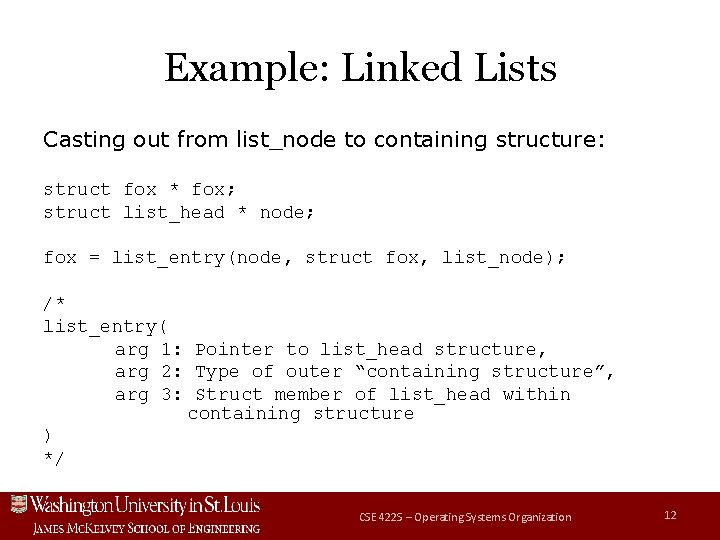 Example: Linked Lists Casting out from list_node to containing structure: struct fox * fox;