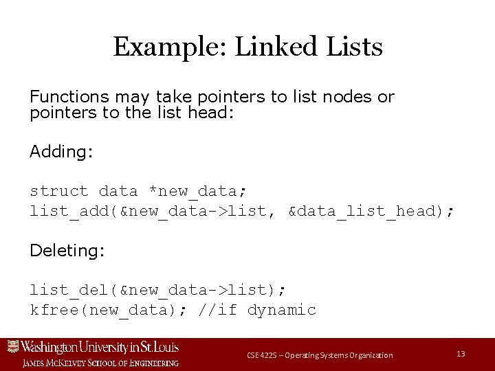 Example: Linked Lists Functions may take pointers to list nodes or pointers to the