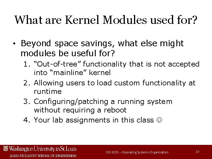 What are Kernel Modules used for? • Beyond space savings, what else might modules