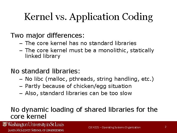 Kernel vs. Application Coding Two major differences: – The core kernel has no standard