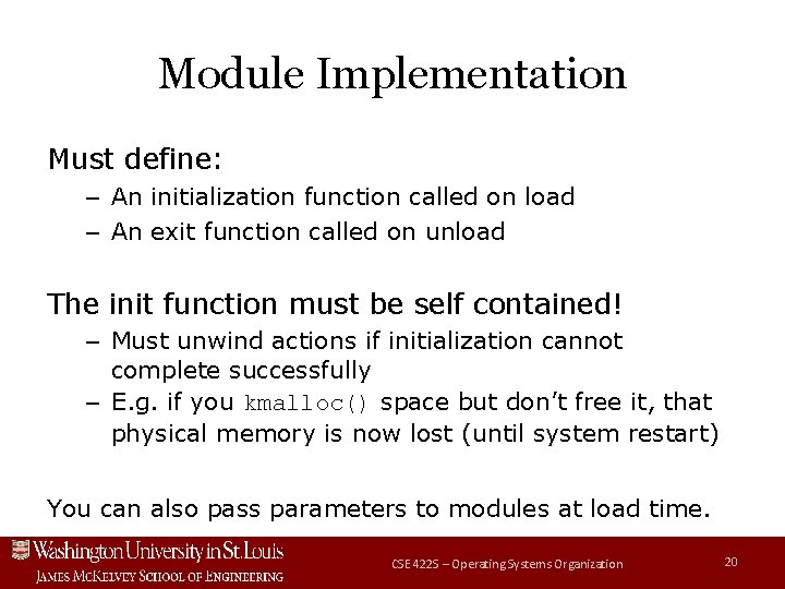 Module Implementation Must define: – An initialization function called on load – An exit