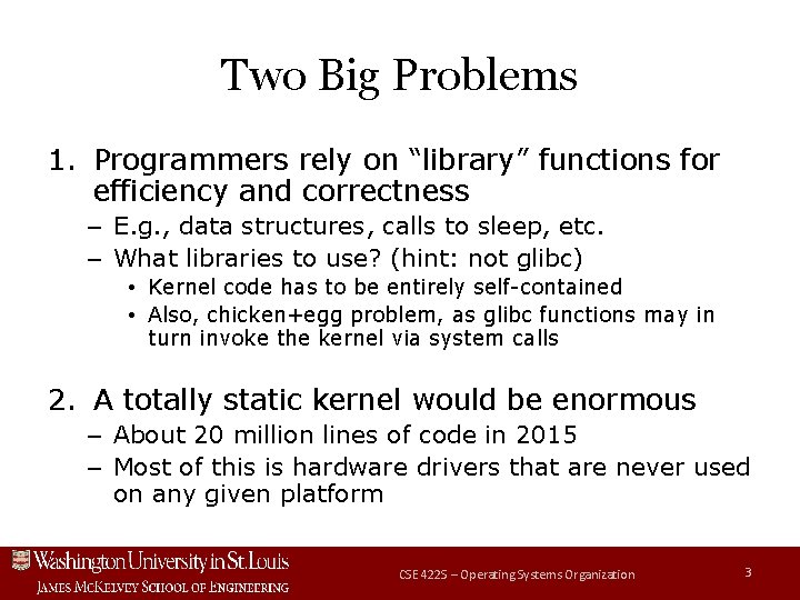 Two Big Problems 1. Programmers rely on “library” functions for efficiency and correctness –