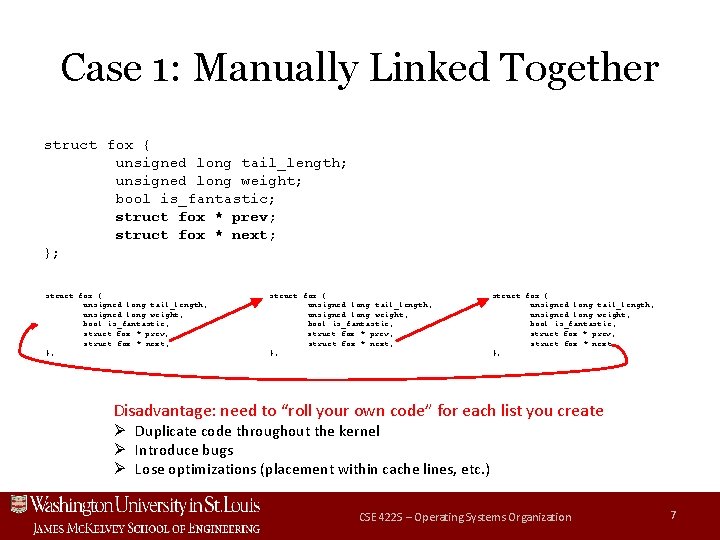 Case 1: Manually Linked Together struct fox { unsigned long tail_length; unsigned long weight;