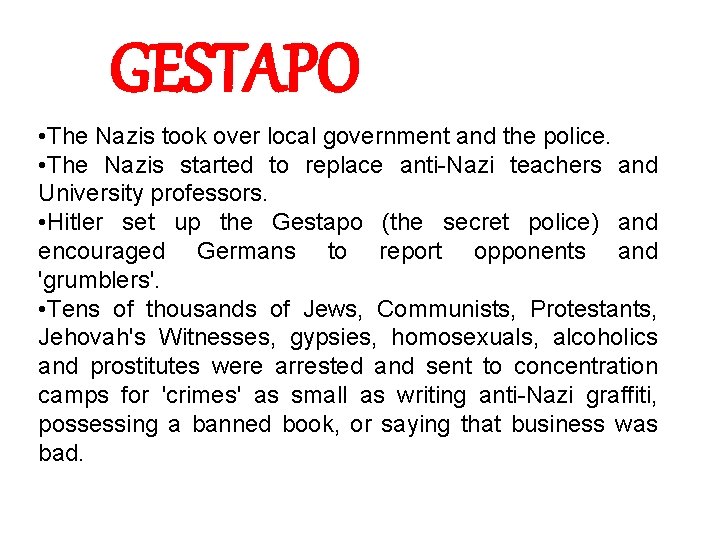 GESTAPO • The Nazis took over local government and the police. • The Nazis GESTAPO • The Nazis took over local government and the police. • The Nazis