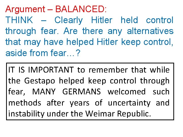 Argument – BALANCED: THINK – Clearly Hitler held control through fear. Are there any Argument – BALANCED: THINK – Clearly Hitler held control through fear. Are there any