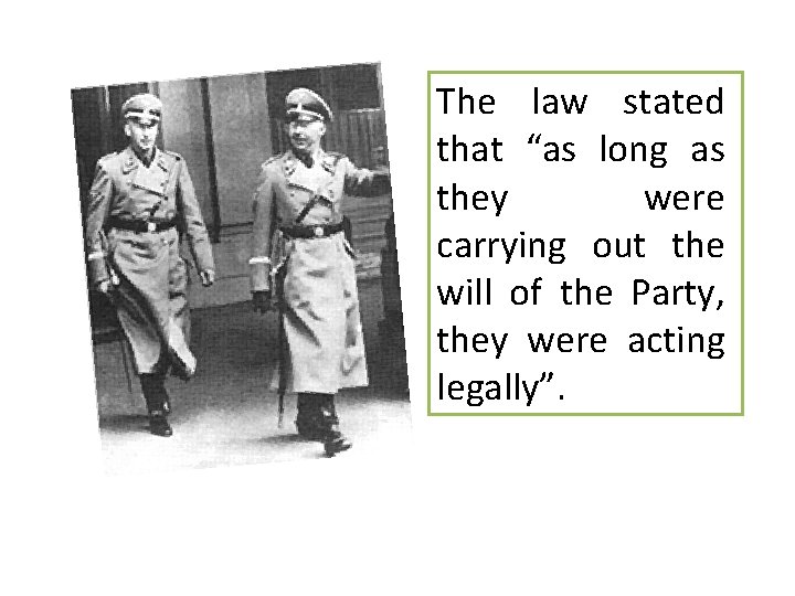 The law stated that “as long as they were carrying out the will of The law stated that “as long as they were carrying out the will of