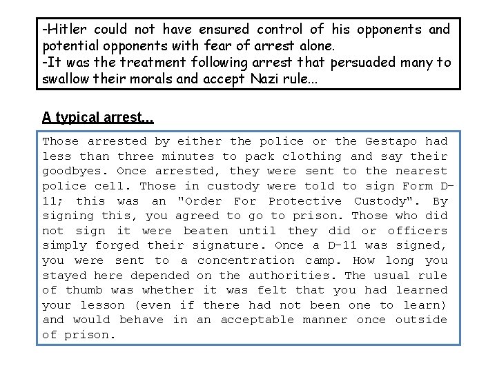 -Hitler could not have ensured control of his opponents and potential opponents with fear -Hitler could not have ensured control of his opponents and potential opponents with fear