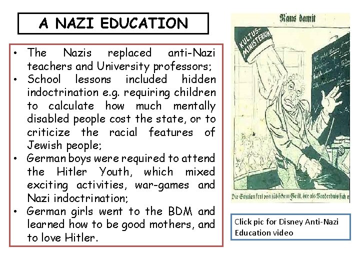 A NAZI EDUCATION • The Nazis replaced anti-Nazi teachers and University professors; • School A NAZI EDUCATION • The Nazis replaced anti-Nazi teachers and University professors; • School