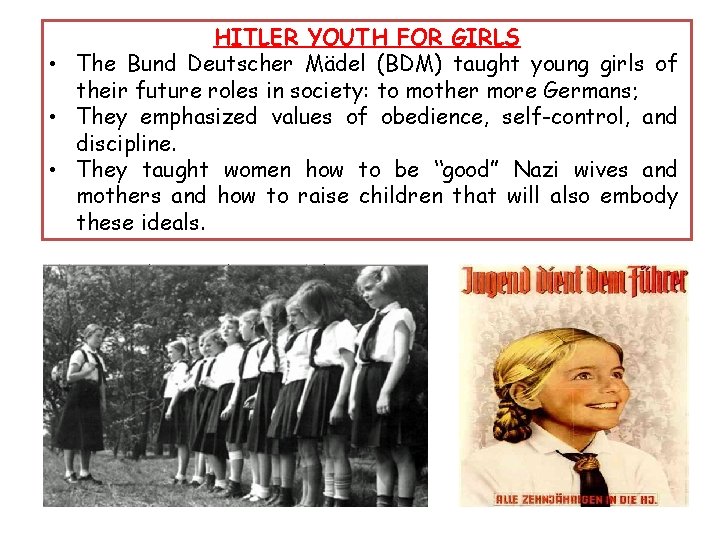 HITLER YOUTH FOR GIRLS • The Bund Deutscher Mädel (BDM) taught young girls of HITLER YOUTH FOR GIRLS • The Bund Deutscher Mädel (BDM) taught young girls of