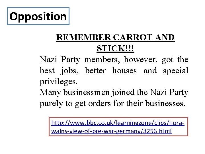 Opposition REMEMBER CARROT AND STICK!!! Nazi Party members, however, got the best jobs, better Opposition REMEMBER CARROT AND STICK!!! Nazi Party members, however, got the best jobs, better