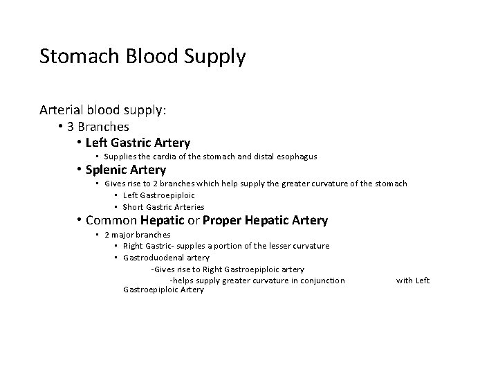 Stomach Blood Supply Arterial blood supply: • 3 Branches • Left Gastric Artery •