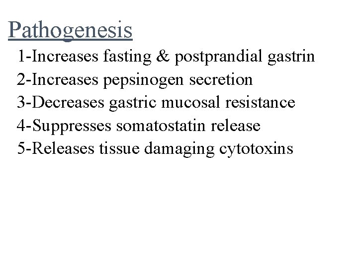 Pathogenesis 1 -Increases fasting & postprandial gastrin 2 -Increases pepsinogen secretion 3 -Decreases gastric