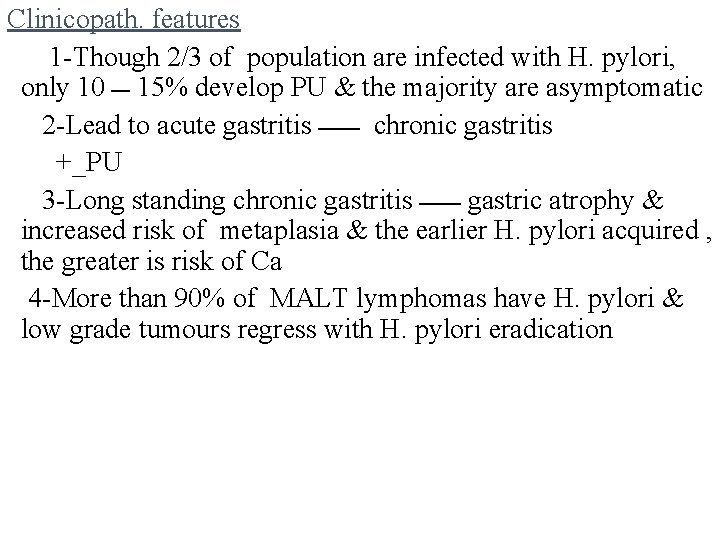 Clinicopath. features 1 -Though 2/3 of population are infected with H. pylori, only 10