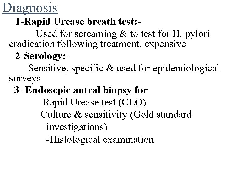 Diagnosis 1 -Rapid Urease breath test: Used for screaming & to test for H.