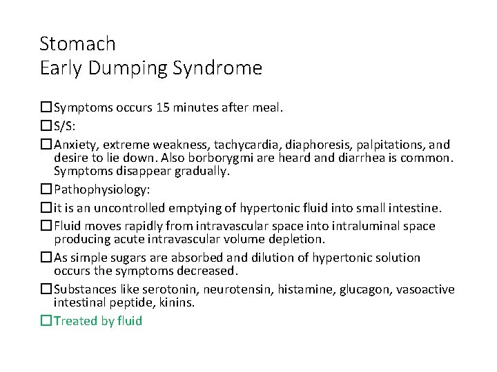 Stomach Early Dumping Syndrome � Symptoms occurs 15 minutes after meal. � S/S: �