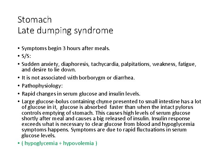 Stomach Late dumping syndrome • Symptoms begin 3 hours after meals. • S/S: •