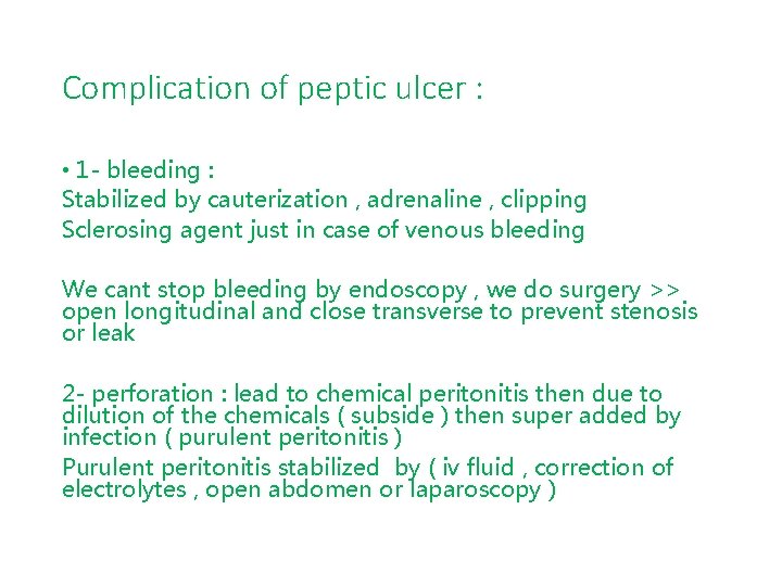Complication of peptic ulcer : • 1 - bleeding : Stabilized by cauterization ,