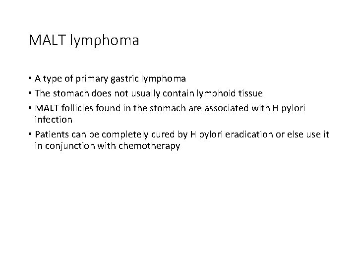 MALT lymphoma • A type of primary gastric lymphoma • The stomach does not