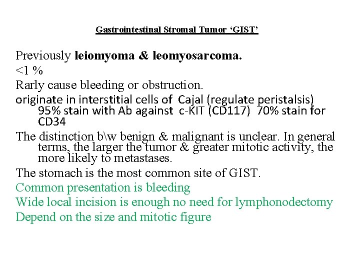 Gastrointestinal Stromal Tumor ‘GIST’ Previously leiomyoma & leomyosarcoma. <1 % Rarly cause bleeding or
