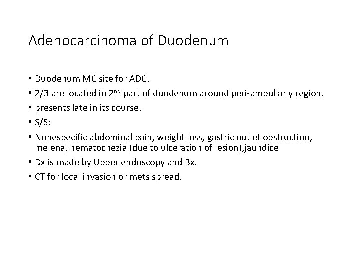 Adenocarcinoma of Duodenum MC site for ADC. 2/3 are located in 2 nd part