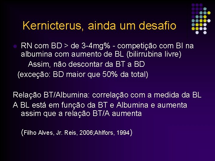 Kernicterus, ainda um desafio l RN com BD > de 3 -4 mg% -