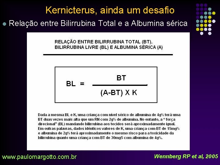 Kernicterus, ainda um desafio l Relação entre Bilirrubina Total e a Albumina sérica www.