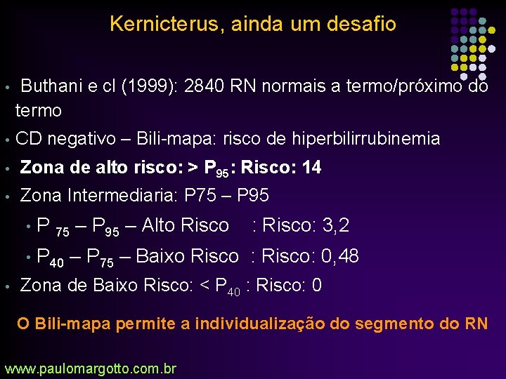 Kernicterus, ainda um desafio • Buthani e cl (1999): 2840 RN normais a termo/próximo