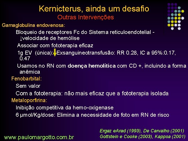 Kernicterus, ainda um desafio Outras Intervenções Gamaglobulina endovenosa: Bloqueio de receptores Fc do Sistema