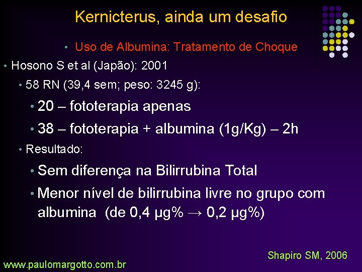 Kernicterus, ainda um desafio • Uso de Albumina: Tratamento de Choque • Hosono S