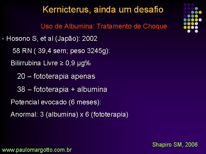 Kernicterus, ainda um desafio Uso de Albumina: Tratamento de Choque • Hosono S, et