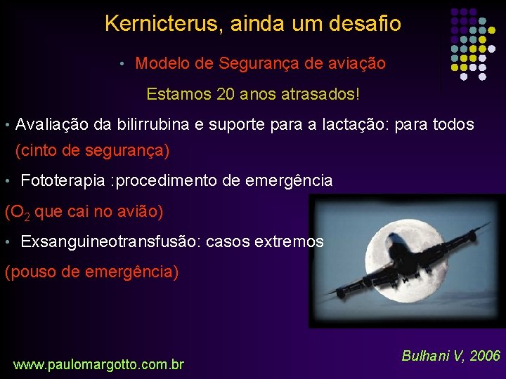 Kernicterus, ainda um desafio • Modelo de Segurança de aviação Estamos 20 anos atrasados!