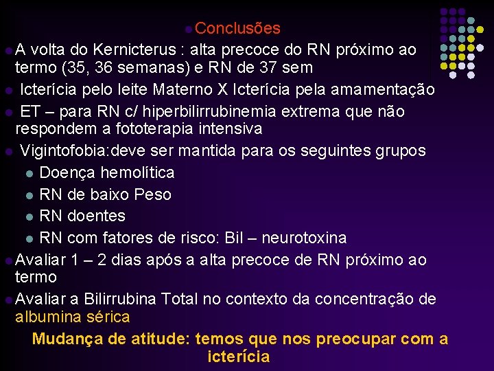 l Conclusões l. A volta do Kernicterus : alta precoce do RN próximo ao