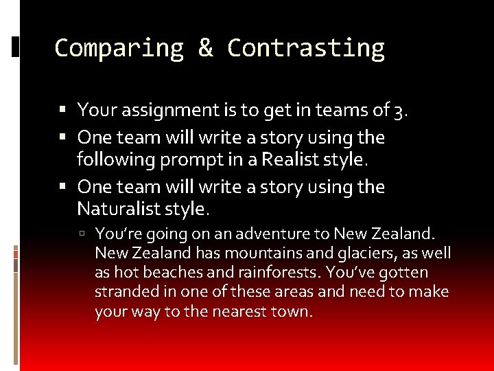 Comparing & Contrasting Your assignment is to get in teams of 3. One team