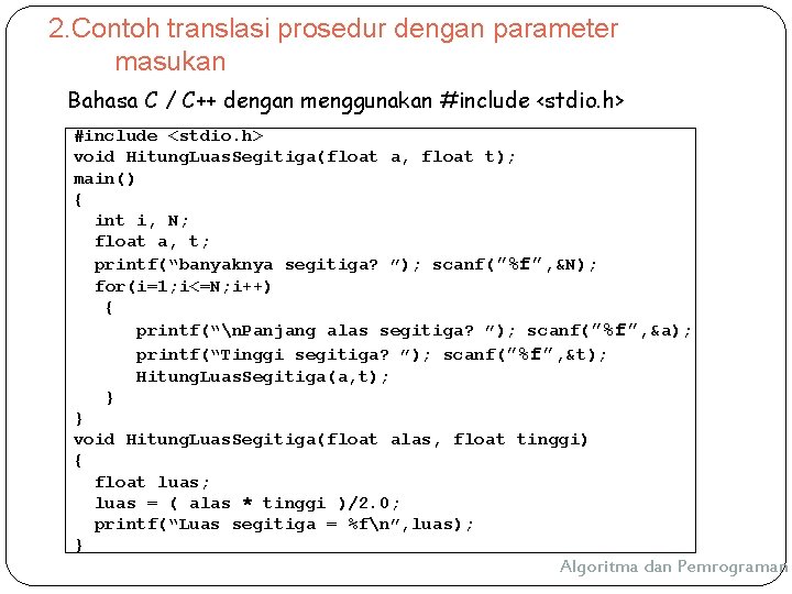 2. Contoh translasi prosedur dengan parameter masukan Bahasa C / C++ dengan menggunakan #include 2. Contoh translasi prosedur dengan parameter masukan Bahasa C / C++ dengan menggunakan #include