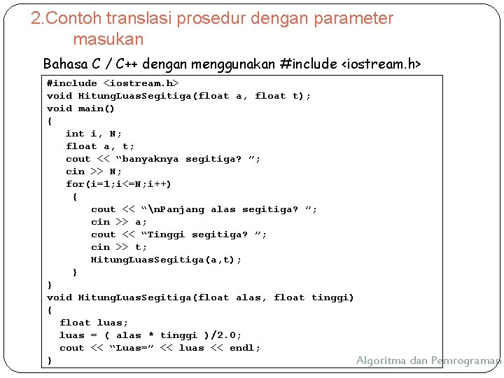 2. Contoh translasi prosedur dengan parameter masukan Bahasa C / C++ dengan menggunakan #include 2. Contoh translasi prosedur dengan parameter masukan Bahasa C / C++ dengan menggunakan #include