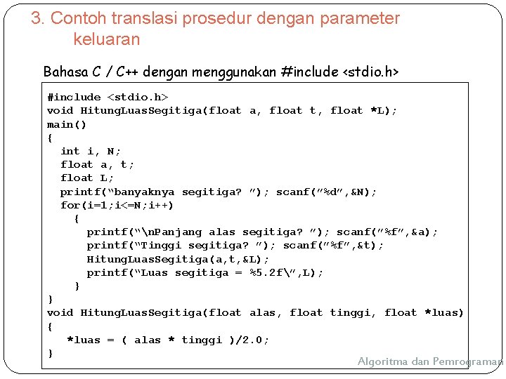 3. Contoh translasi prosedur dengan parameter keluaran Bahasa C / C++ dengan menggunakan #include 3. Contoh translasi prosedur dengan parameter keluaran Bahasa C / C++ dengan menggunakan #include