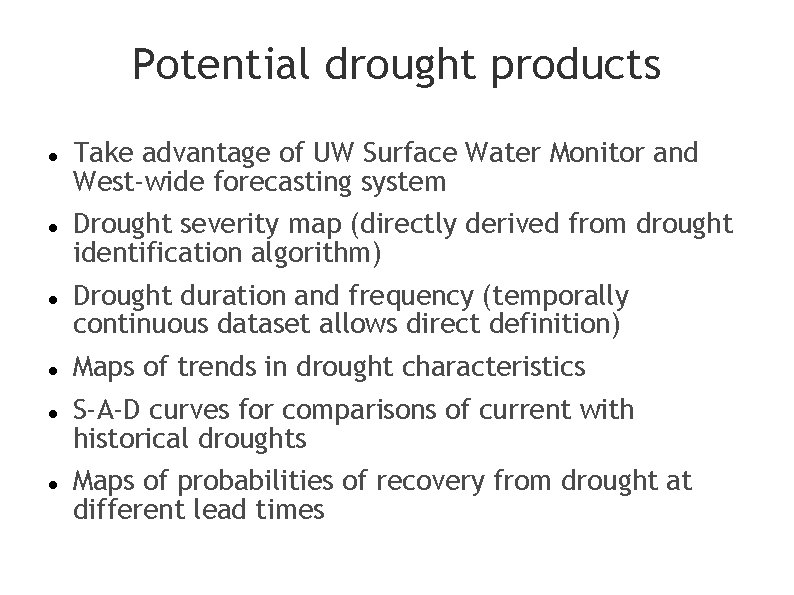 Potential drought products Take advantage of UW Surface Water Monitor and West-wide forecasting system