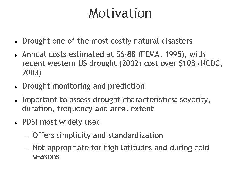 Motivation Drought one of the most costly natural disasters Annual costs estimated at $6