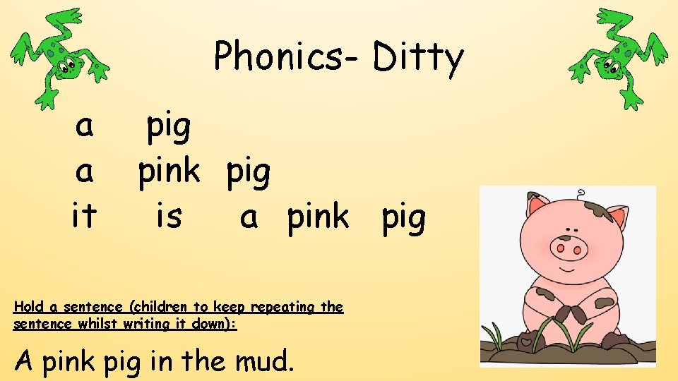 Phonics- Ditty a a it pig pink pig is a pink pig Hold a