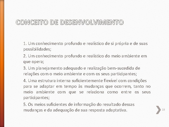 CONCEITO DE DESENVOLVIMENTO 1. Um conhecimento profundo e realístico de si própria e de