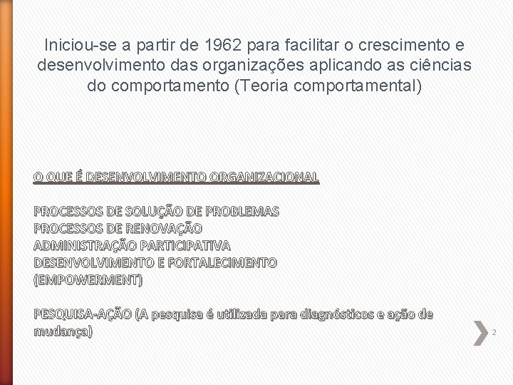 Iniciou-se a partir de 1962 para facilitar o crescimento e desenvolvimento das organizações aplicando
