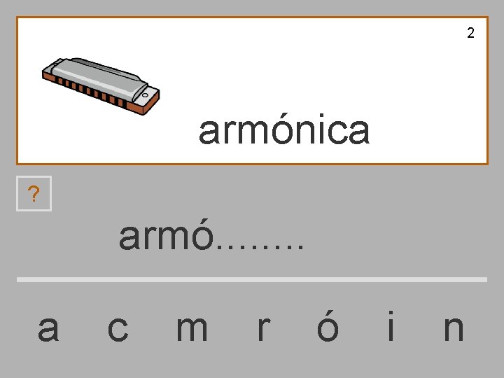 2 armónica ? armó. . . . a c m r ó i n