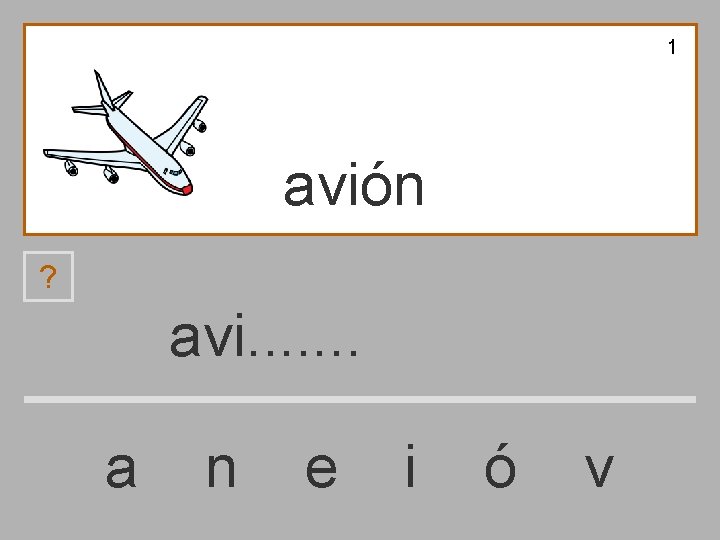 1 avión ? avi. . . . a n e i ó v 