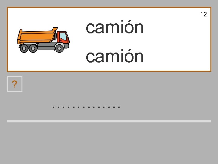 12 camión ? . . . a n c m ó i 