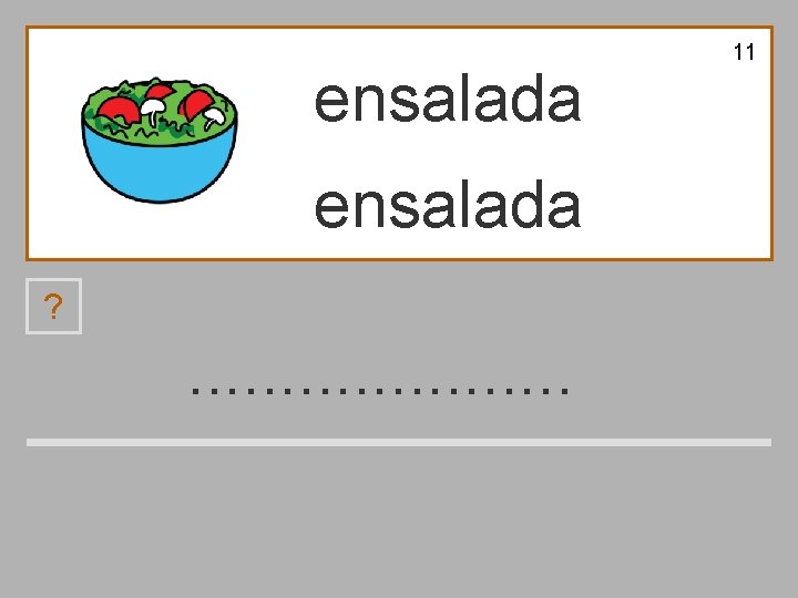 ensalada 11 ensalada ? . . b a s l d e m n