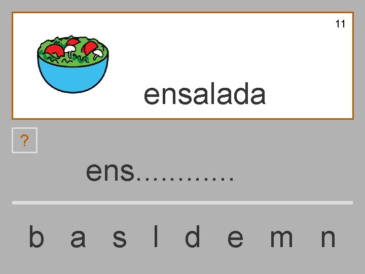 11 ensalada ? ens. . . b a s l d e m n